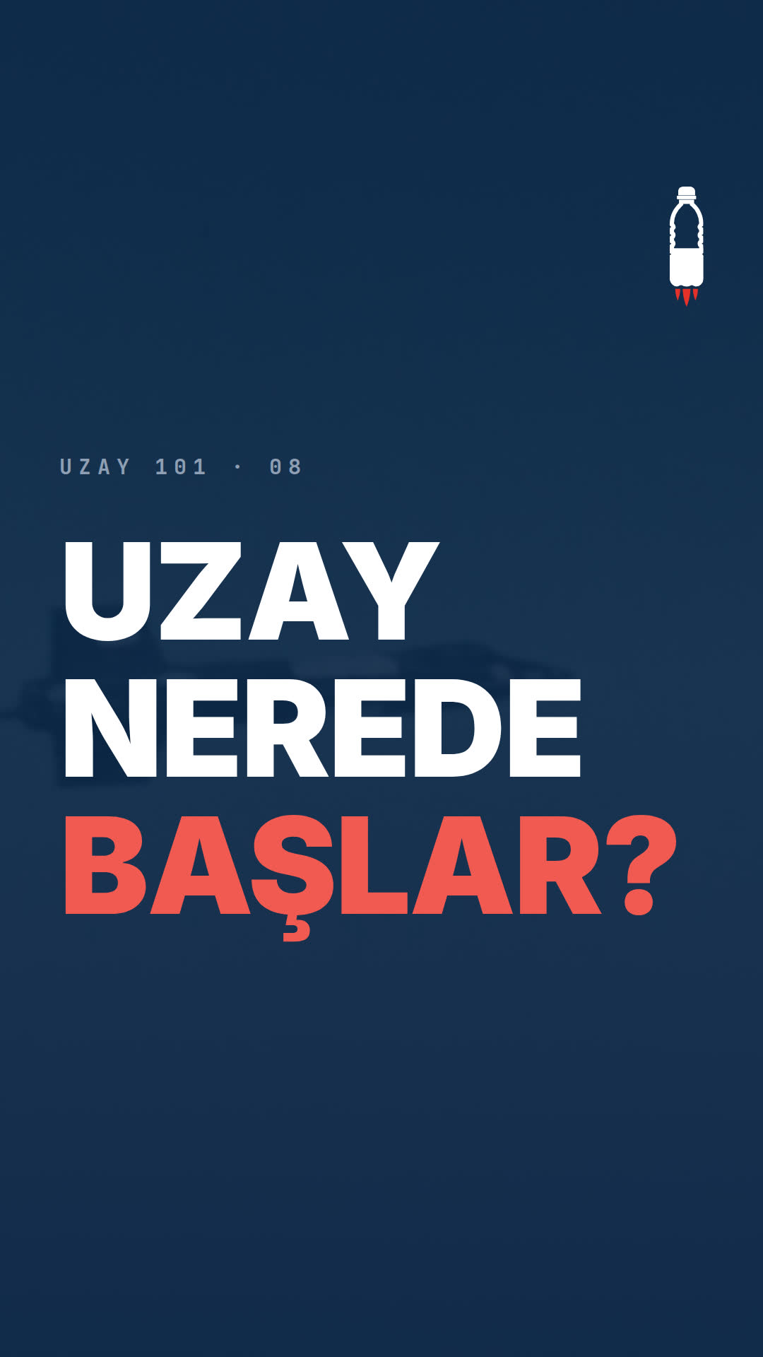 UZAY 101 · 08 — Uzay nerede başlar?